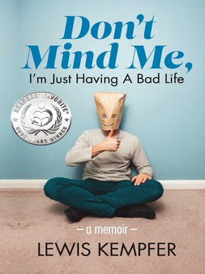 cover image of Don't Mind Me, I'm Just Having a Bad Life